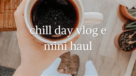 Chill Day Vlog E Mini Haul 8 Feb 2021 Youtube