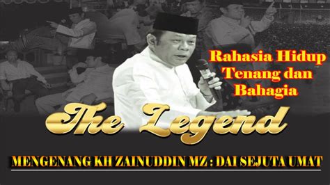 Rahasia Hidup Tenang Dan Bahagia KH Zainuddin MZ YouTube