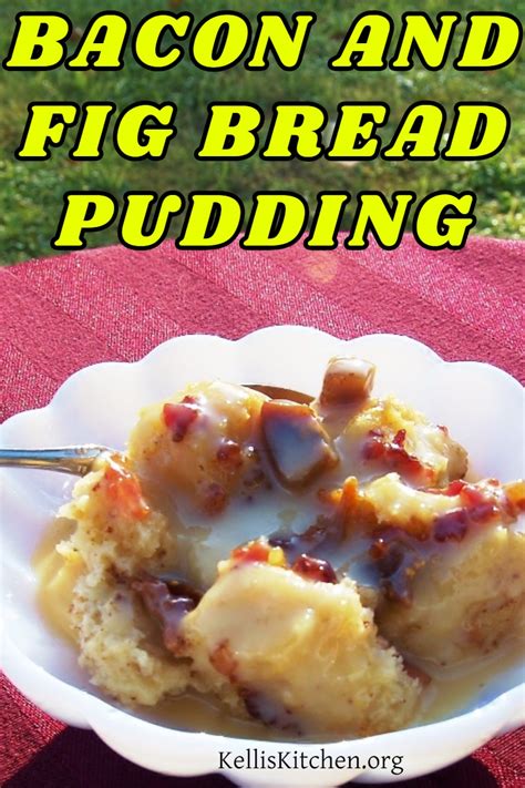 Bacon and Fig Bread Pudding