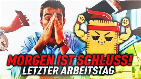 Morgen Ist Schluss Letzter Arbeitstag Youtube