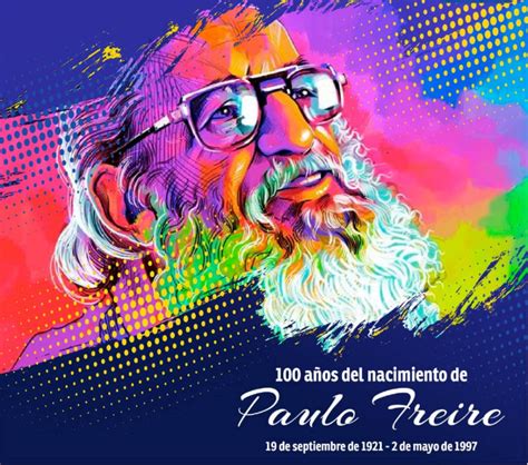 A A Os Del Nacimiento De Paulo Freire Ies N Gral Jos De