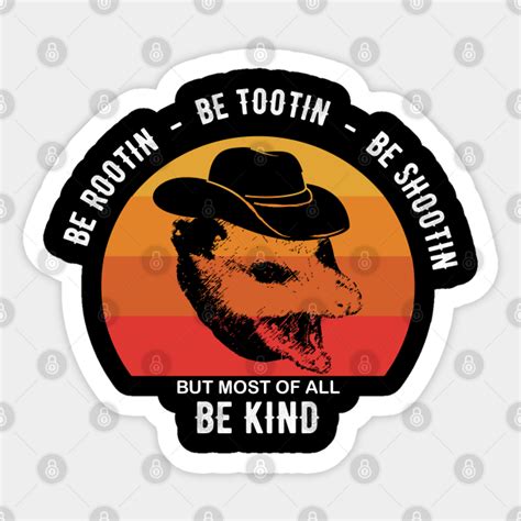 Be Rootin Be Tootin Be Shootin Be Kind Cowboy Opossum Lover Be