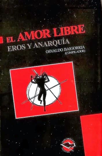 El Amor Libre Eros Y Anarquía