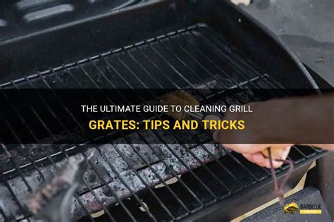 The Ultimate Guide To Cleaning Grill Grates Tips And Tricks Shungrill