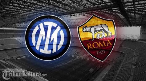 Live Streaming Inter Milan Vs As Roma Di Liga Italia Waspada Ledakan