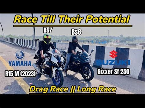 R15 M Bs7 2023 Vs Gixxer Sf 250 Bs6 Race Till Their Potential