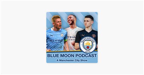 ‎Blue Moon Podcast - A Manchester City Show on Apple Podcasts