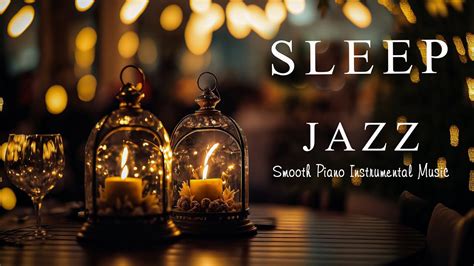 Sleep Jazz Piano Music Smooth Piano Instrumental Music Exquisite