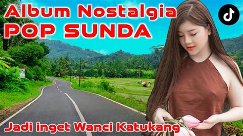 Lagu Sunda Lawas Penuh Kenangan Lagu Sunda Paling Enak Didengar