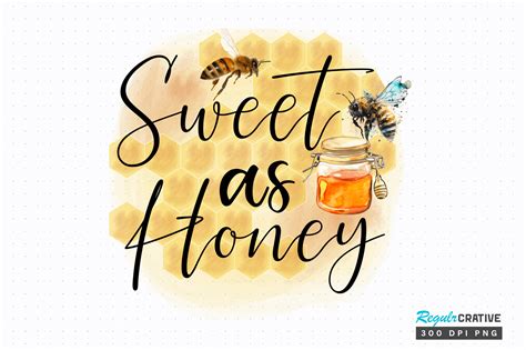 Sweet As Honey Png Sublimation Design Graphic By Regulrcrative