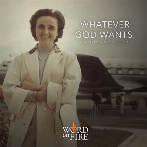 Whatever God Wants St Gianna Molla Saint Quotes Catholic