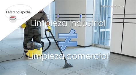 Diferencia Entre Limpieza Industrial Y Limpieza Comercial