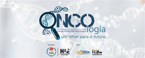 61º Congresso Científico do HUPE Oncologia Um olhar para o futuro