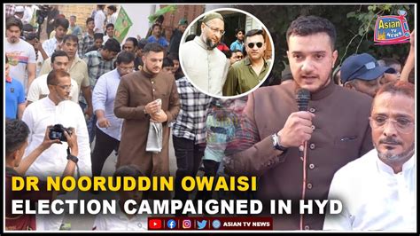 Dr Nooruddin Owaisi Campaigned For Barrister Asaduddin Owaisi In Ghazi