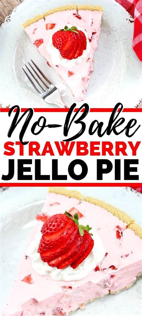 This Delicious No Bake Strawberry Jello Pie Recipe Is Easy To Make