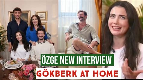 Özge yagiz New Interview Gökberk demirci at Home YouTube