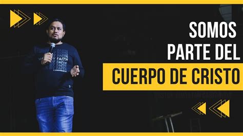 Somos Parte Del Cuerpo De Cristo Efesios 4 7 14 Pastor Jhonatan