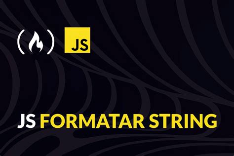 Strings Em JavaScript Formatando Strings Em JS