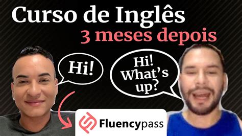 Curso de INGLÊS da FLUENCY PASS vale a pena Resultado 3 MESES depois