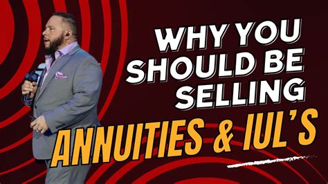 Why You Should Be Selling Annuities And Iul S Youtube