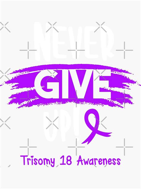 Trisomy 18 Warrior Trisomy 18 Awareness Never Give Up Sticker For Sale By Robbsyn Redbubble