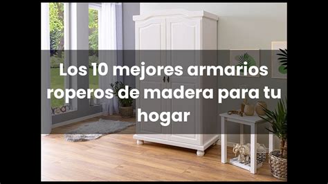 Armario Ropero Madera Los Mejores Armarios Roperos De Madera Para