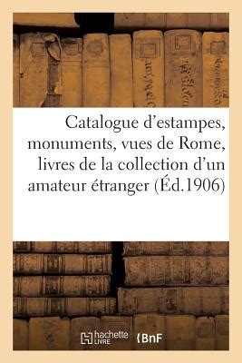 Catalogue D Estampes Anciennes Monuments Et Vues De Rome Portraits