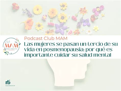 Las Mujeres Se Pasan Un Tercio De Su Vida En Posmenopausia Por Qu Es