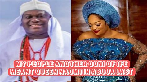 My People Another Ooni Of Ife Meant Queen Naomi In Abuja Last Youtube