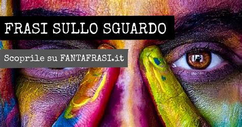 Frasi Sullo Sguardo Fantafrasi It