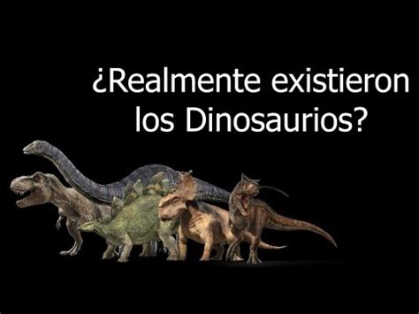 Realmente Existieron Los Dinosaurios Youtube