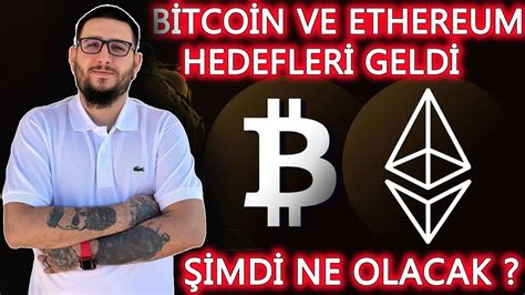 BİTCOİN VE ETHEREUM HEDEFLER GELDİŞİMDİ NELER OLACAK bitcoin