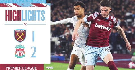 Resultados West Ham Liverpool 1 2 33ª jornada de Premier League