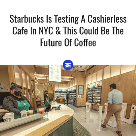 Starbucks Is Testing A Cashierless Cafe In Nyc This Could Be The