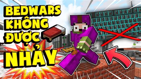 Khangg ThỬ ThÁch Bedwars KhÔng NhẢy VÀ Di ChuyỂn BẰng CẦu Thang SiÊu KhÓ Trong Minecraft Pvp