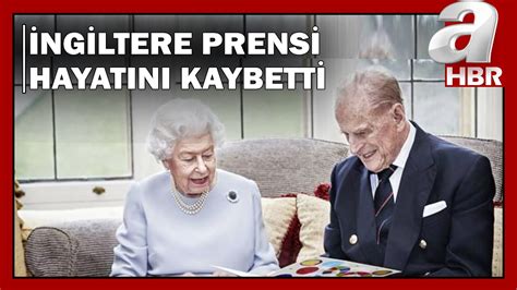 Kraliçe Elizabethin Eşi Prens Philip Hayatını Kaybetti A Haber A