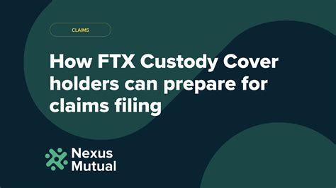 Nexus Mutual How FTX Custody Cover Holders Can Prepare For Claims Filing