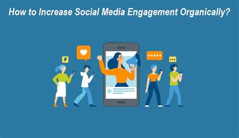 6 Tips On How To Increase Social Media Engagement Organically