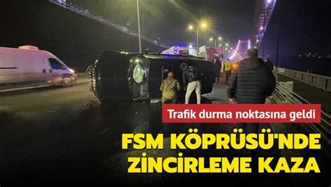 Fsm K Pr S Nde Zincirleme Kaza Trafik Durma Noktas Na Geldi