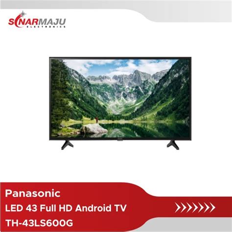 Led Tv 43 Inch Panasonic Full Hd Android Tv Th 43ls600g