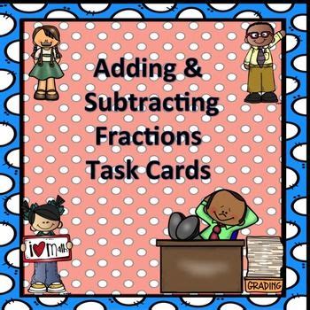 Adding And Subtracting Fractions Task Cards Fractions Task Cards