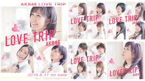 News Akb48第45張單曲「love Trip」cd寫真＆收錄發表！ 48g Times