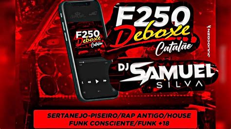 CD F250 DEBOXE CATALÃO FUNK CONSCIENTE DJ SAMUEL SILVA YouTube