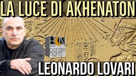 La Religione Della Luce Di Akhenaton Leonardo Paolo Lovari Youtube