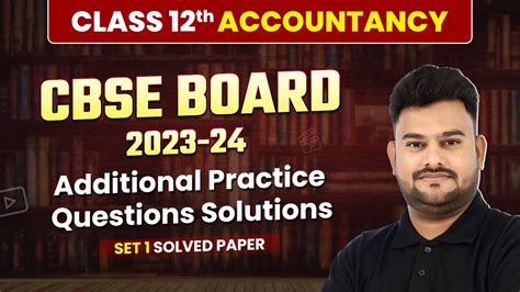 Class 12 Accountancy CBSE Additional Practice Question 2023 24 Code