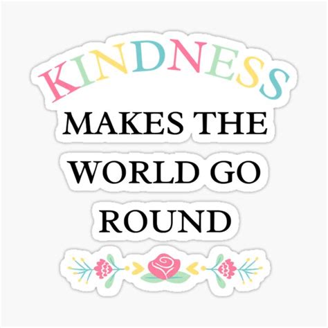 Kindness Makes The World Go Round Dark Sticker For Sale By