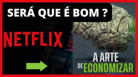 A Arte De Economizar Netflix Principais Dicas Youtube