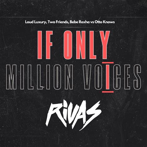 If Only I Rivas Million Voices Edit By Loud Luxury Two