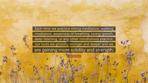 Thich Nhat Hanh Quote Each Time We Practice Sitting Meditation