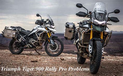 Triumph Tiger 900 Rally Pro Problems With Expert Solutions